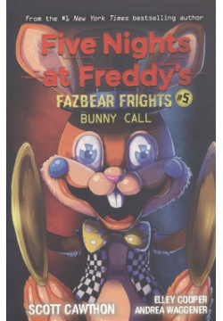 Five nights at freddy s: Fazbear Frights #5  Bunny Call Scholastic 978 1 338 57604 7