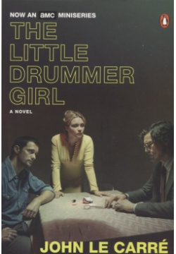 The Little Drummer Girl Penguin Books 978 0 14 313420 6 