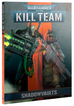 Книга Games Workshop 103 11 Kill Team: Shadowvaults Book Полезные знания
