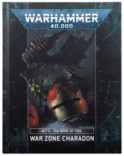 Книга Games Workshop 40 17 War Zone Charadon:  Act 2 – The Book of Fire Спасите