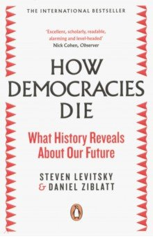 How Democracies Die  What History Reveals About Our Future Penguin 9780241381359 H
