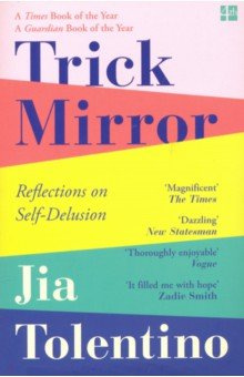 Trick Mirror  Reflections on Self Delusion 4th Estate 9780008294953