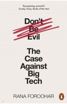 Dont Be Evil  The Case Against Big Tech Penguin 9780141991085 A Times Best