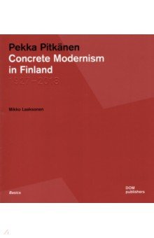 Pekka Pitkanen  Concrete Modernism in Finland 1927–2018 Dom Publishers 9783869227443