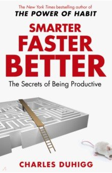 Smarter Faster Better  The Secrets of Being Productive Random House Business 9781847947437