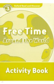 Oxford Read and Discover  Level 3 Free Time Around the World Activity Book 9780194643887