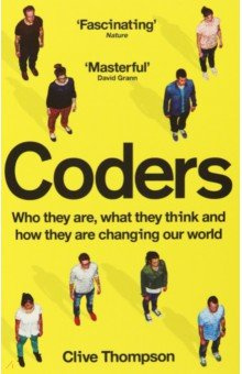 Coders  Who They Are What Think and How Changing Our World Picador 9781529019001