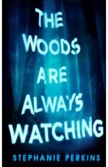 The Woods are Always Watching Macmillan Childrens Books 9781509860326 