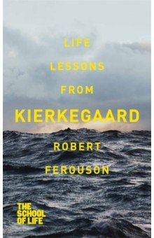 Life lessons from Kierkegaard Macmillan 9781447245643 