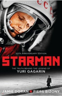 Starman Bloomsbury 9781408815540 The definitive biography of Yuri Gagarin