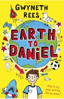Earth to Daniel Bloomsbury 9781408883013 