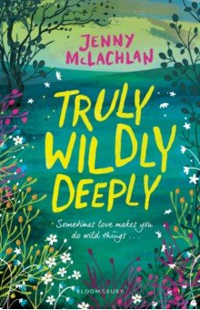 Truly  Wildly Deeply Bloomsbury 9781408879740