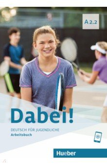 Dabei  A2 2 Arbeitsbuch Deutsch für Jugendliche als Fremdsprache Hueber Verlag 9783195117814