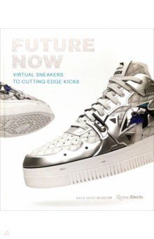 Future Now  Virtual Sneakers to Cutting Edge Kicks Rizzoli 9780847871223