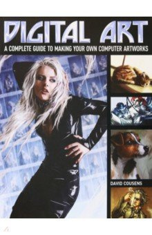 Digital Art  A Complete Guide to Making Your Own Computer Artworks Arcturus 9781848589759