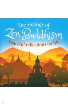 The Sayings of Zen Buddhism  Peaceful Reflections on Life Arcturus 9781789500080