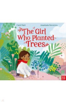 The Girl Who Planted Trees Nosy Crow 9781788008914 In this empowering picture