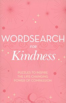Wordsearch for Kindness  Puzzles to Inspire the Life Changing Power of Compassion Arcturus 9781398804678