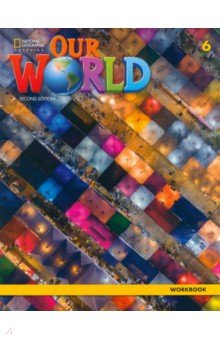 Our World  2nd Edition Level 6 Workbook National Geographic Learning 9780357105283