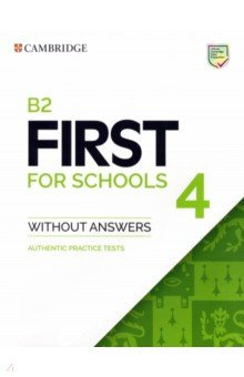 B2 First for Schools 4  Students Book without Answers Authentic Practice Tests Cambridge 9781108748056
