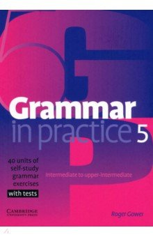 Grammar in Practice  Level 5 Intermediate Upper 40 units with test Cambridge 9780521618281