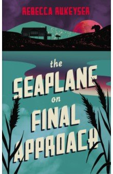 The Seaplane on Final Approach Granta Publication 9781783786060 