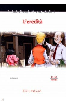 L’eredita  Livello intermedio B1 B2 Edilingua 9789606930669 Адаптированная книга