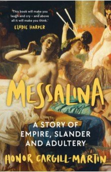 Messalina  A Story of Empire Slander and Adultery Head Zeus 9781801102599 This
