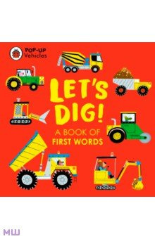 Pop Up Vehicles  Lets Dig A Book of First Words Ladybird 9780241535424 Discover