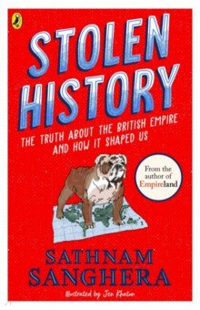 Stolen History  The truth about British Empire and how it shaped us Puffin 9780241623435