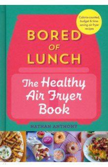 Bored of Lunch  The Healthy Air Fryer Book Ebury Press 9781529903522