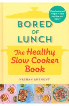 Bored of Lunch  The Healthy Slow Cooker Book Ebury Press 9781529903546 Nathan