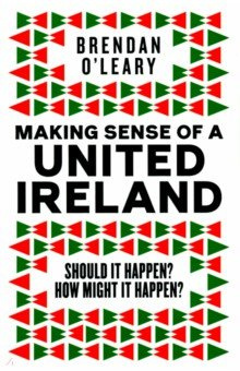 Making Sense of a United Ireland  Should it happen? How might Sandycove 9781844886050