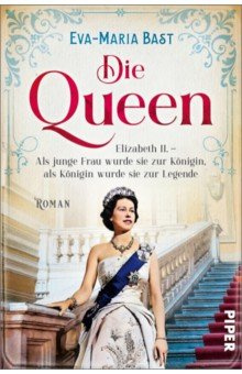 Die Queen 1  Elizabeth II Als junge Frau wurde sie zur Königin Legende Piper 9783492063784