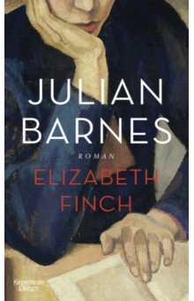 Elizabeth Finch Kiepenheuer & Witsch 9783462003277 Der neue Roman Julian Barnes