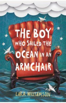 The Boy Who Sailed Ocean in an Armchair Usborne 9781409576327 