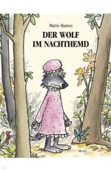 Der Wolf im Nachthemd Moritz 9783895652424 