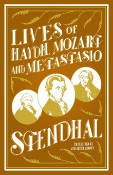 Lives of Haydn  Mozart and Metastasio Alma Books 9781847498489 The