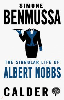 The Singular Life of Albert Nobbs Calder Publications 9780714549699 Set in a big