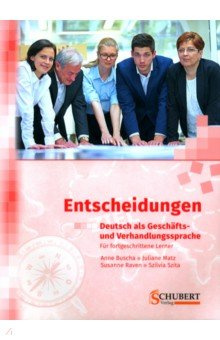 Entscheidungen  Deutsch als Geschäfts und Verhandlungssprache Für fortgeschrittene Lerner + CD Schubert 9783941323230