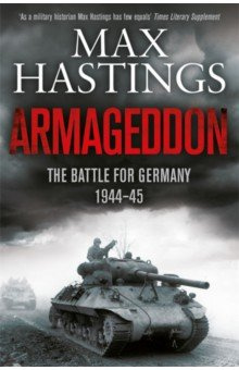 Armageddon  The Battle for Germany 1944 1945 Pan Books 9781447288749