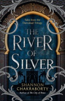 The River of Silver  Tales from Daevabad Trilogy Harper Voyager 9780008518455