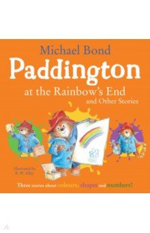 Paddington at the Rainbows End and Other Stories HarperCollins 9780008604004 T