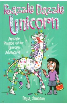 Razzle Dazzle Unicorn  Another Phoebe and Her Adventure Andrews McMeel Publishing 9781449477912
