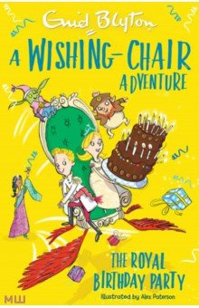 A Wishing Chair Adventure  The Royal Birthday Party Hodder & Stoughton 9781444959987