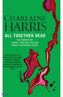 All Together Dead Gollancz 9780575117082 