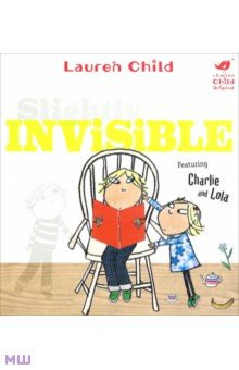 Charlie and Lola  Slightly Invisible Orchard Book 9781408307922