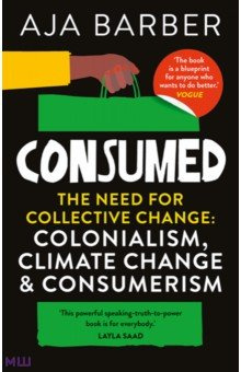 Consumed  The need for collective change Colonialism climate & consumerism Brazen 9781914240096