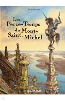 Les Perce Temps du Mont Saint Michel Editions Patrimoine 9782757708804 