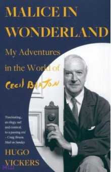 Malice in Wonderland  My Adventures the World of Cecil Beaton Hodder & Stoughton 9781529338034